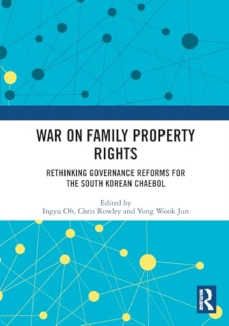 War on Family Property Rights: Rethinking Governance Reforms for the South Korean Chaebol