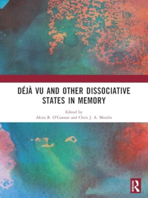 Deja vu and Other Dissociative States in Memory