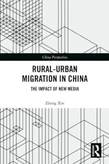 Rural-Urban Migration in China: The Impact of New Media