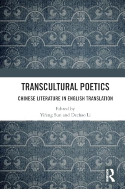Transcultural Poetics: Chinese Literature in English Translation