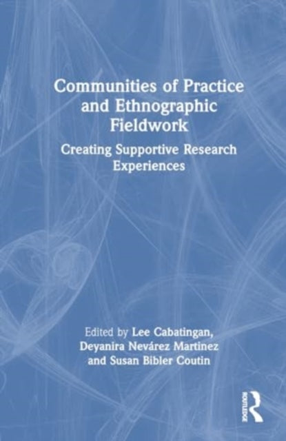 Communities of Practice and Ethnographic Fieldwork: Creating Supportive Research Experiences