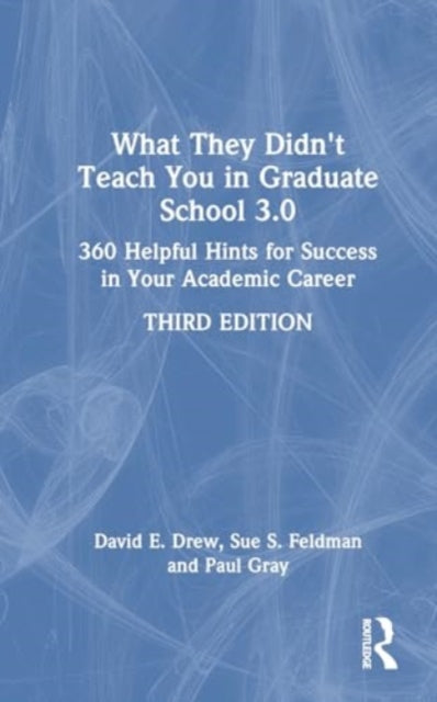 What They Didn't Teach You in Graduate School 3.0: 360 Helpful Hints for Success in Your Academic Career