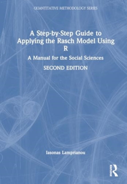 A Step-by-Step Guide to Applying the Rasch Model Using R: A Manual for the Social Sciences