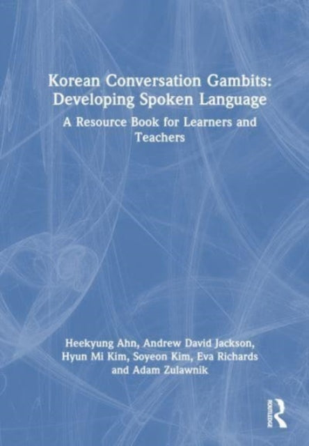 Korean Conversation Gambits: Developing Spoken Language: A Resource Book for Learners and Teachers
