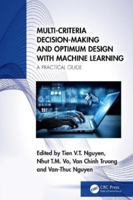 Multi-Criteria Decision-Making and Optimum Design with Machine Learning: A Practical Guide