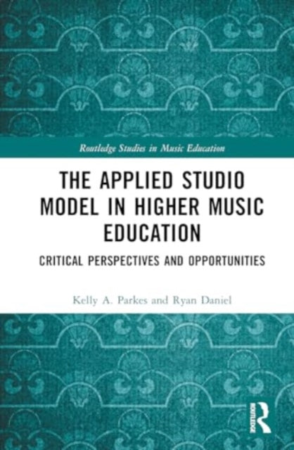 The Applied Studio Model in Higher Music Education: Critical Perspectives and Opportunities