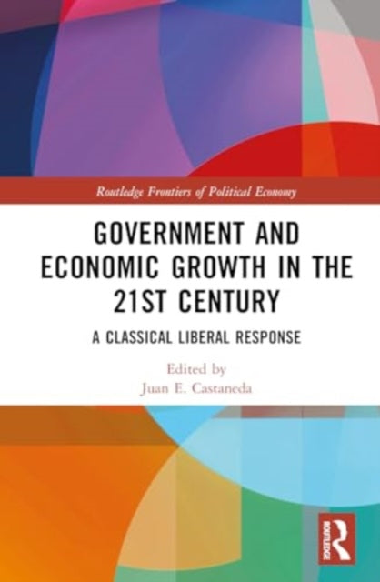 Government and Economic Growth in the 21st Century: A Classical Liberal Response