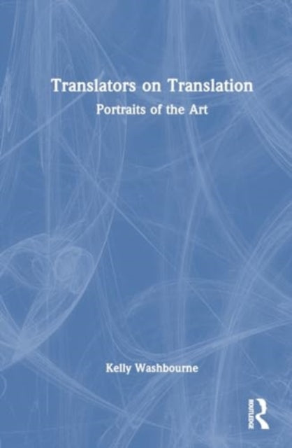 Translators on Translation: Portraits of the Art