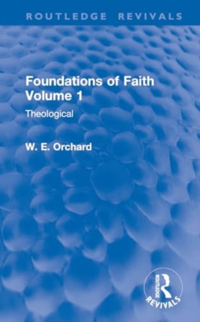 Foundations of Faith Volume 1: Theological