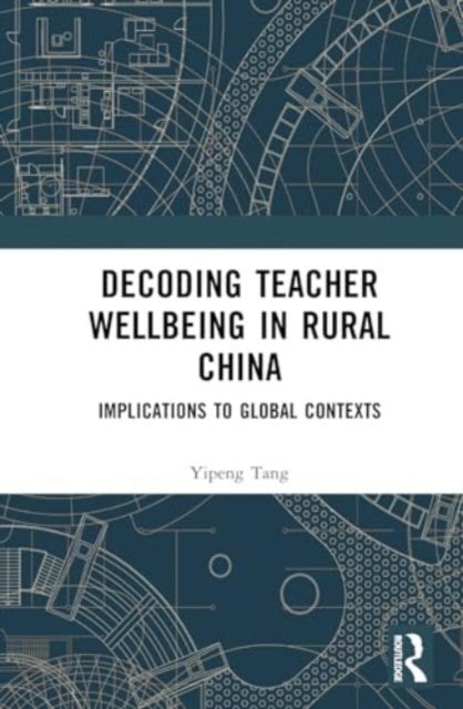 Decoding Teacher Well-being in Rural China: Implications to Global Contexts