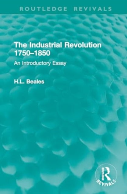 The Industrial Revolution 1750–1850: An Introductory Essay