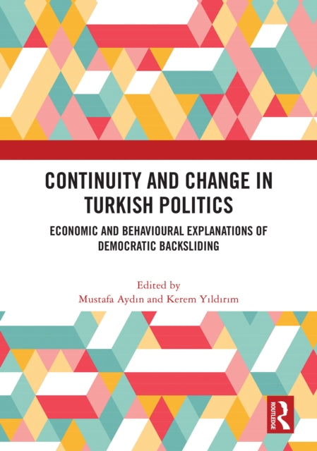 Continuity and Change in Turkish Politics: Economic and Behavioural Explanations of Democratic Backsliding