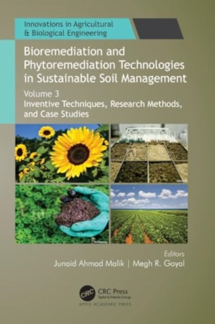 Bioremediation and Phytoremediation Technologies in Sustainable Soil Management: Volume 3: Inventive Techniques, Research Methods, and Case Studies