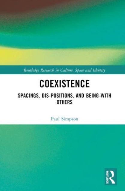 Coexistence: Spacings, Dis-positions, and Being-with Others
