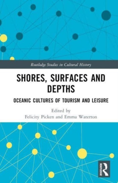 Shores, Surfaces and Depths: Oceanic Cultures of Tourism and Leisure