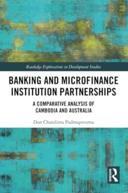 Banking and Microfinance Institution Partnerships: A Comparative Analysis of Cambodia and Australia