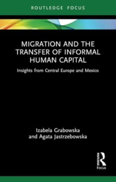 Migration and the Transfer of Informal Human Capital: Insights from Central Europe and Mexico