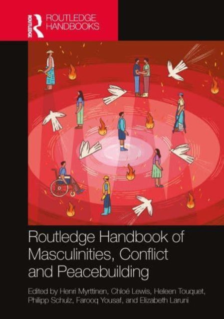 Routledge Handbook of Masculinities, Conflict, and Peacebuilding