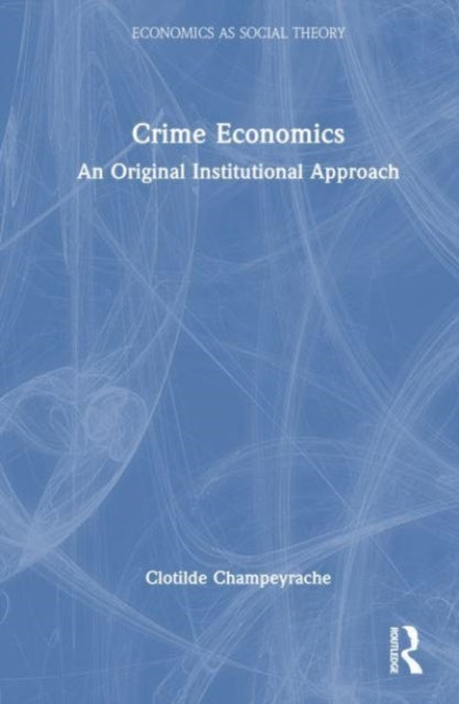 Crime Economics: An Original Institutional Approach