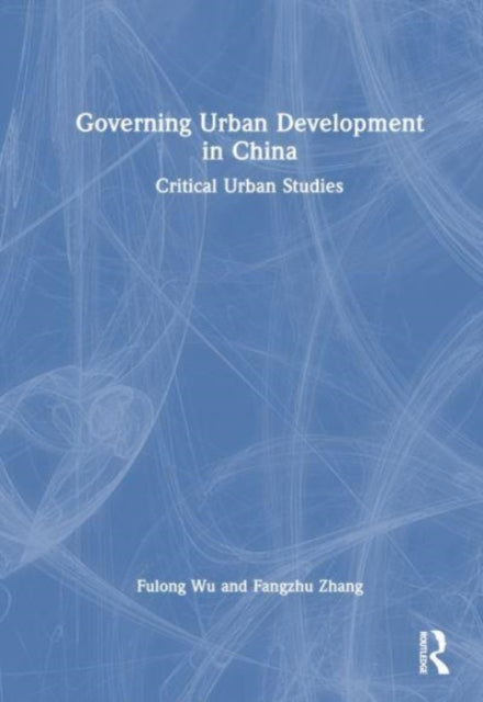 Governing Urban Development in China: Critical Urban Studies