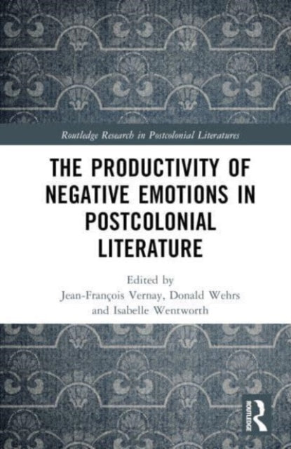 The Productivity of Negative Emotions in Postcolonial Literature