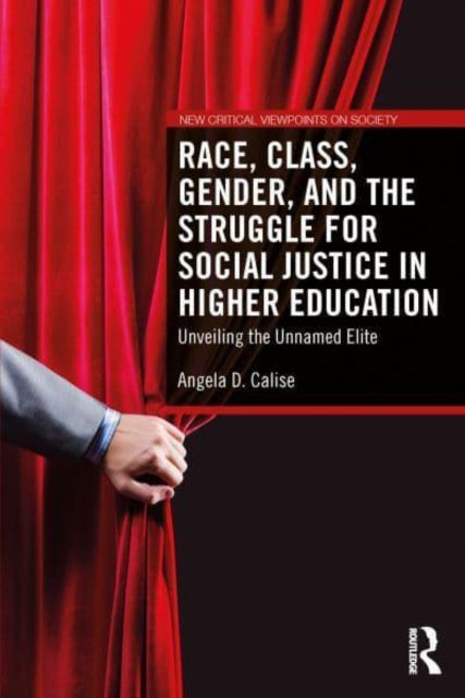 Race, Class, Gender, and the Struggle for Social Justice in Higher Education: Unveiling the Unnamed Elite