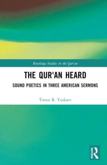 The Qur'an Heard: Sound Poetics in Three American Sermons