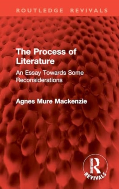 The Process of Literature: An Essay Towards Some Reconsiderations