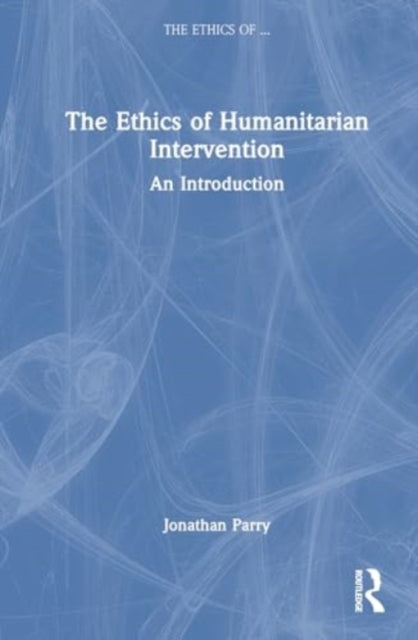 The Ethics of Humanitarian Intervention: An Introduction