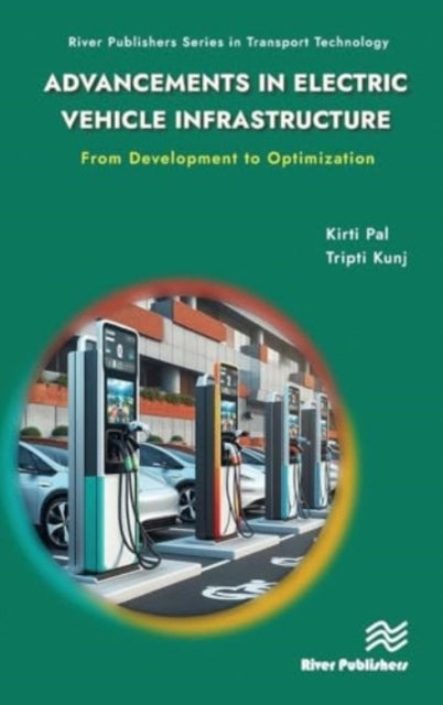 Advancements in Electric Vehicle Infrastructure: From Development to Optimization: A Comprehensive Guide to Optimizing EV Infrastructure