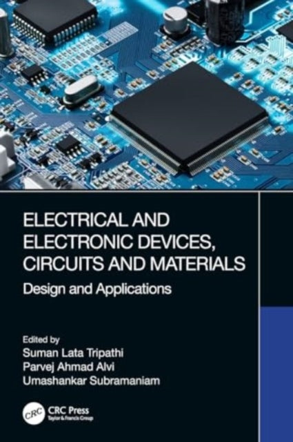 Electrical and Electronic Devices, Circuits and Materials: Design and Applications