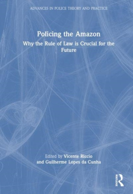 Policing the Amazon: Why the Rule of Law is Crucial for the Future
