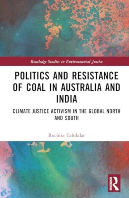 Politics and Resistance of Coal in Australia and India: Climate Justice Activism in the Global North and South