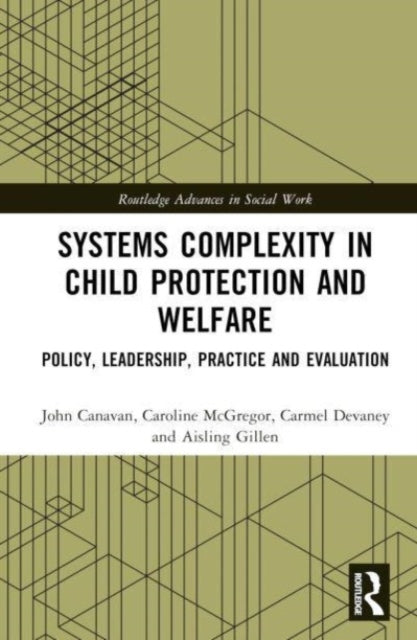 Systems Complexity in Child Protection and Welfare: Policy, Leadership, Practice and Evaluation