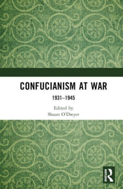 Confucianism at War: 1931–1945
