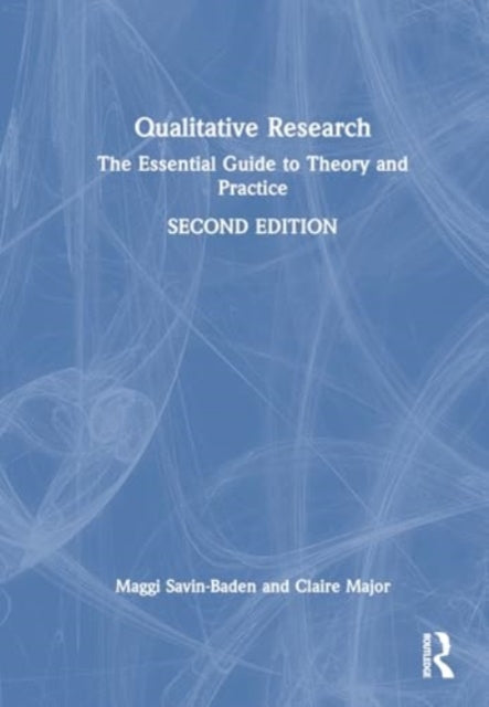 Qualitative Research: The Essential Guide to Theory and Practice