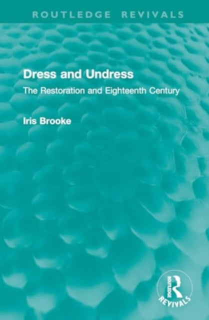Dress and Undress: The Restoration and Eighteenth Century