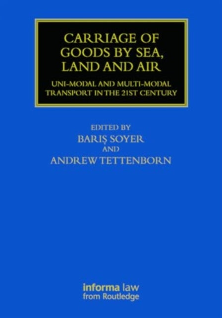 Carriage of Goods by Sea, Land and Air: Uni-modal and Multi-modal Transport in the 21st Century