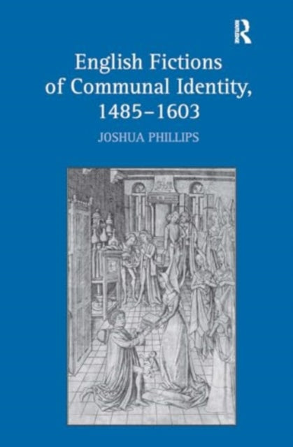 English Fictions of Communal Identity, 1485?1603