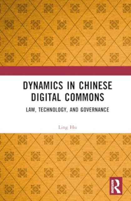 Dynamics in Chinese Digital Commons: Law, Technology, and Governance