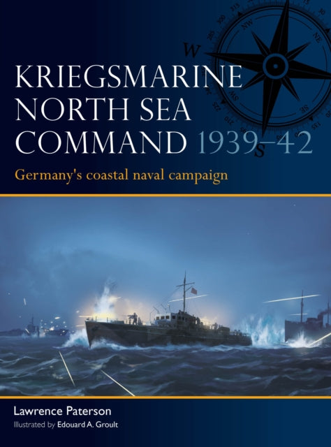Kriegsmarine North Sea Command 1939–42: Germany's coastal naval campaign
