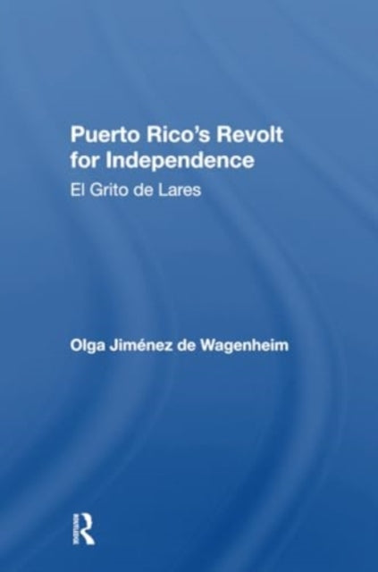 Puerto Rico's Revolt For Independence: El Grito De Lares