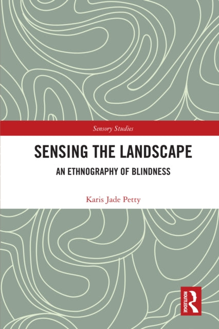 Sensing the Landscape: An Ethnography of Blindness