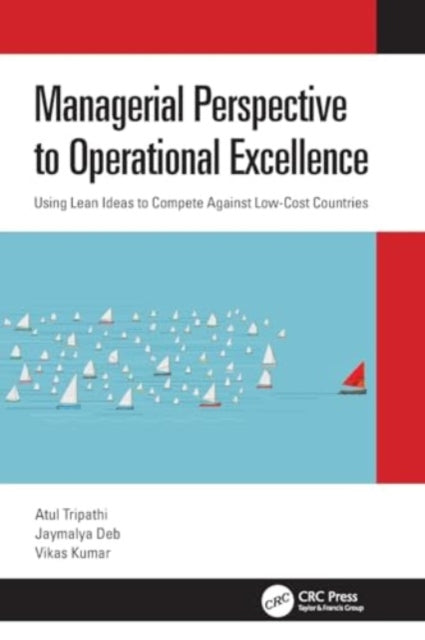 Managerial Perspective to Operational Excellence: Using Lean Ideas to Compete Against Low-Cost Countries