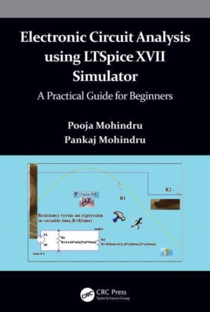 Electronic Circuit Analysis using LTSpice XVII Simulator: A Practical Guide for Beginners