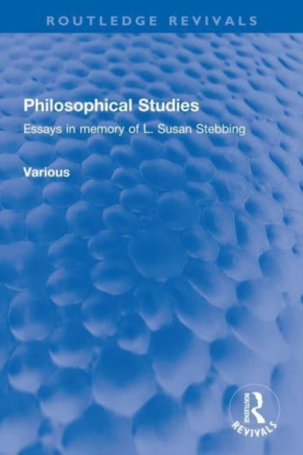 Philosophical Studies: Essays in memory of L. Susan Stebbing
