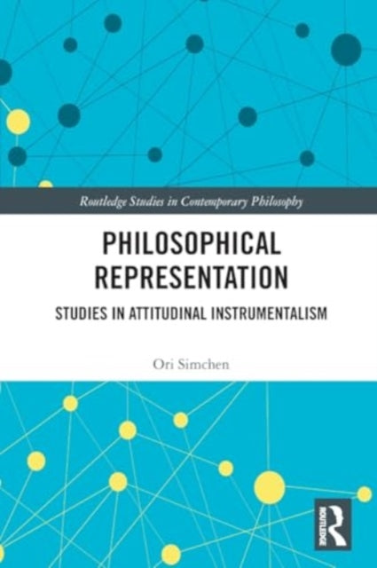 Philosophical Representation: Studies in Attitudinal Instrumentalism