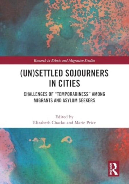 (Un)Settled Sojourners in Cities: Challenges of “Temporariness” among Migrants and Asylum Seekers
