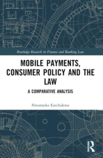 Mobile Payments, Consumer Policy, and the Law: A Comparative Analysis