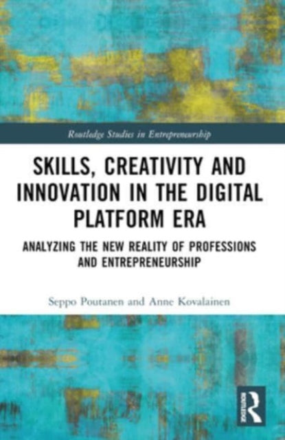 Skills, Creativity and Innovation in the Digital Platform Era: Analyzing the New Reality of Professions and Entrepreneurship